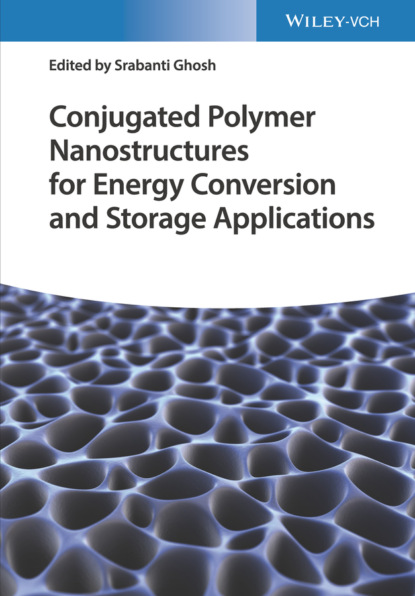 Группа авторов - Conjugated Polymer Nanostructures for Energy Conversion and Storage Applications