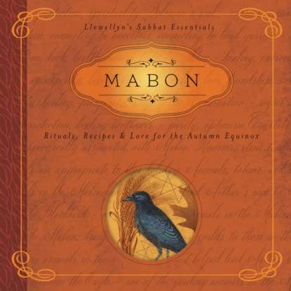 Mabon - Llewellyn's Sabbat Essentials - Rituals, Recipes & Lore for the Autumn Equinox, Book 5 (Unabridged) - Диана Райхель