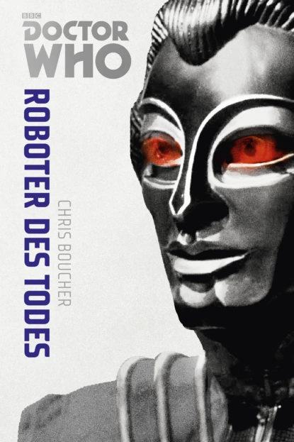 Обложка книги Doctor Who Monster-Edition 6: Roboter des Todes, Chris  Boucher