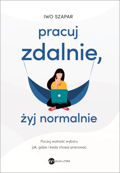 Iwo Szapar - Pracuj zdalnie, żyj normalnie