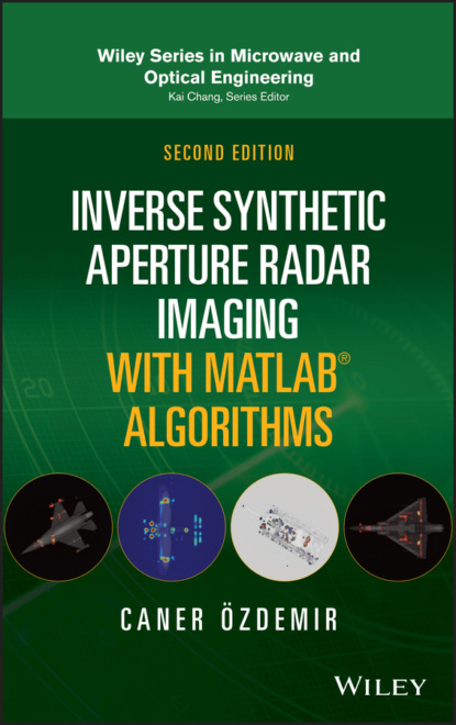 Caner Ozdemir - Inverse Synthetic Aperture Radar Imaging With MATLAB Algorithms