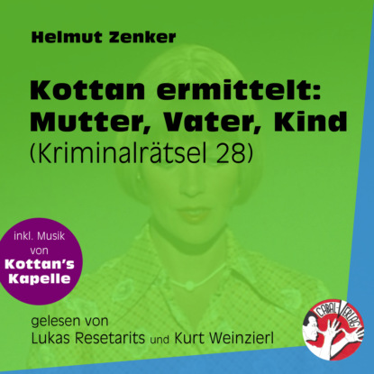 Helmut Zenker - Mutter, Vater, Kind - Kottan ermittelt - Kriminalrätseln, Folge 28 (Ungekürzt)