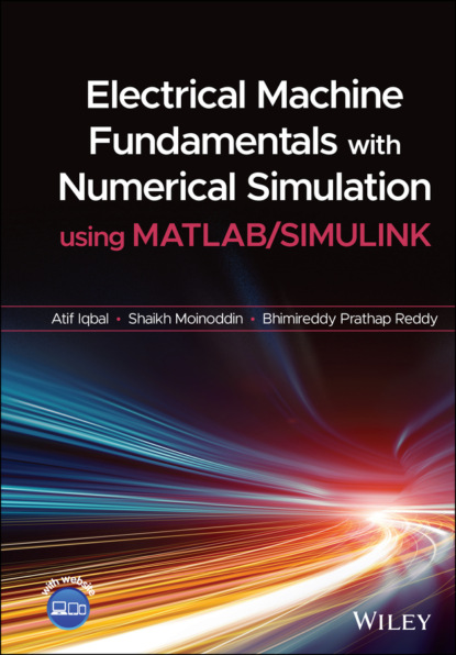 Atif Iqbal - Electrical Machine Fundamentals with Numerical Simulation using MATLAB / SIMULINK