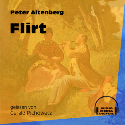 Peter Altenberg - Flirt (Ungekürzt)