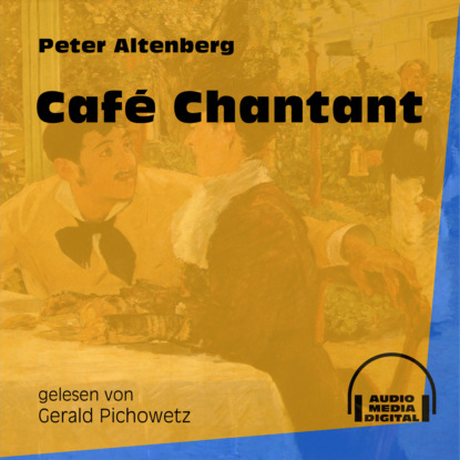 Peter Altenberg - Café Chantant (Ungekürzt)