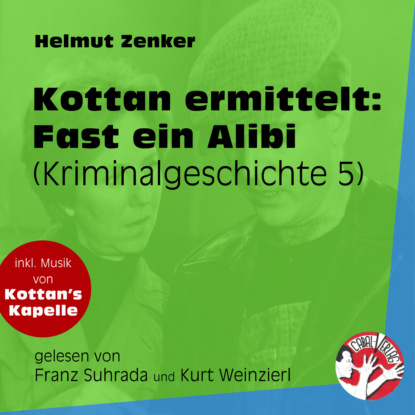 Helmut Zenker - Fast ein Alibi - Kottan ermittelt - Kriminalgeschichten, Folge 5 (Ungekürzt)