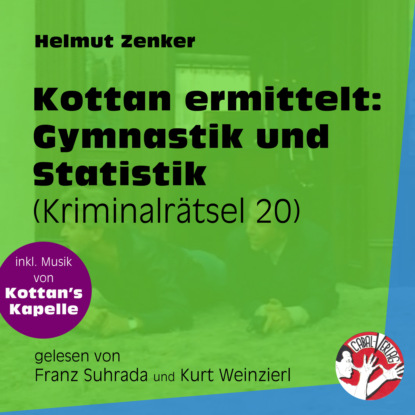 Helmut Zenker - Gymnastik und Statistik - Kottan ermittelt - Kriminalrätseln, Folge 20 (Ungekürzt)