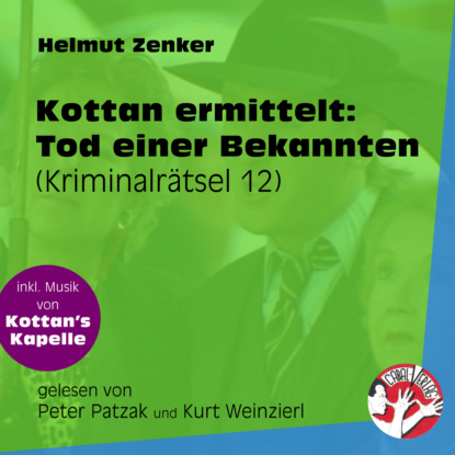 Helmut Zenker - Tod einer Bekannten - Kottan ermittelt - Kriminalrätseln, Folge 12 (Ungekürzt)