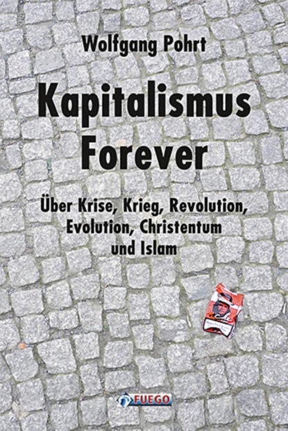 Wolfgang Pohrt - Kapitalismus Forever