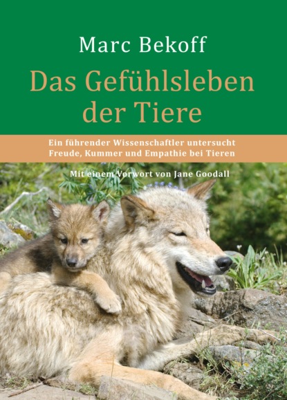 Das Gefühlsleben der Tiere (Marc Bekoff). 