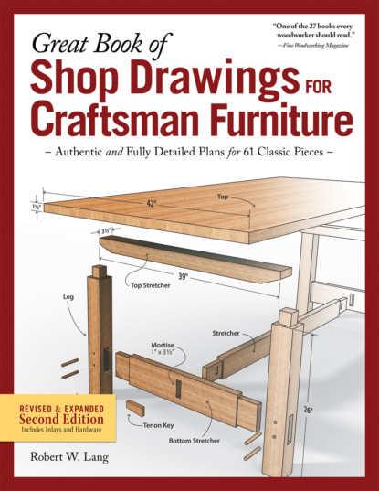 Robert W. Lang - Great Book of Shop Drawings for Craftsman Furniture, Revised & Expanded Second Edition