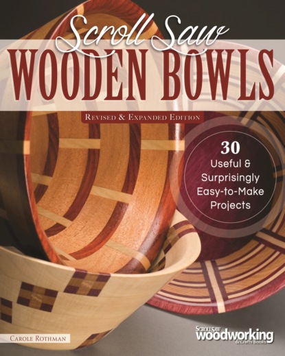 Carole Rothman - Scroll Saw Wooden Bowls, Revised & Expanded Edition