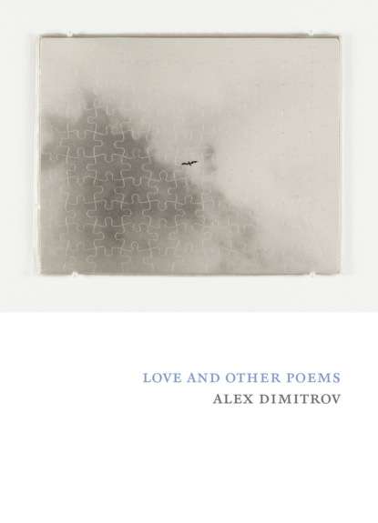 Alex Dimitrov - Love and Other Poems