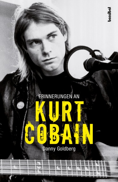 Danny Goldberg M. - Erinnerungen an Kurt Cobain