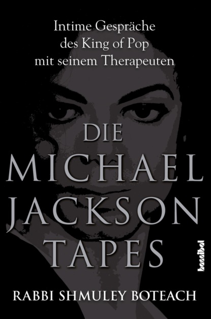 Shmuley  Boteach - Die Michael Jackson Tapes