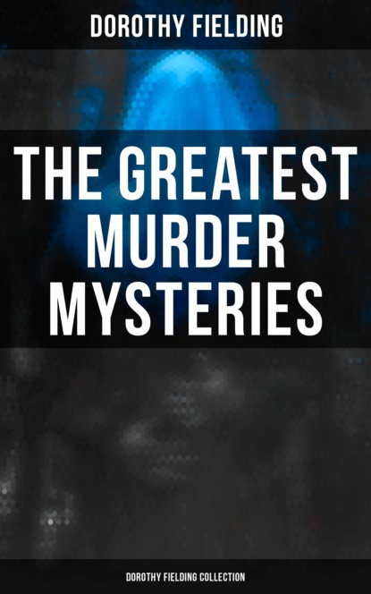 

The Greatest Murder Mysteries - Dorothy Fielding Collection