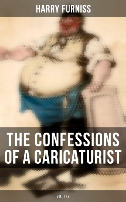 Furniss Harry - The Confessions of a Caricaturist (Vol. 1&2)