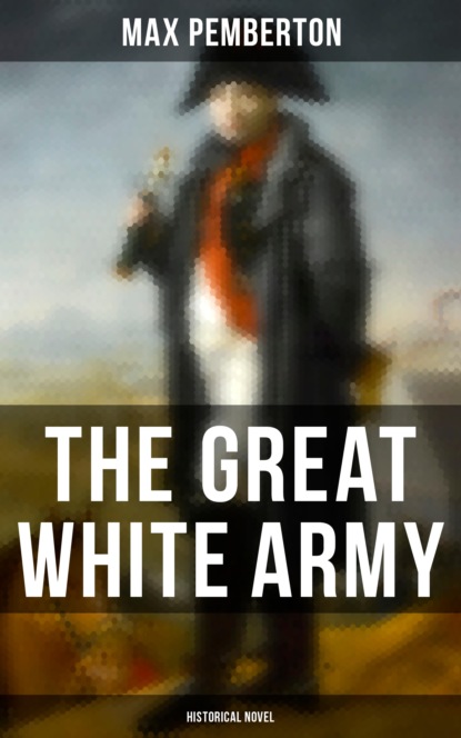 Pemberton Max - The Great White Army (Historical Novel)