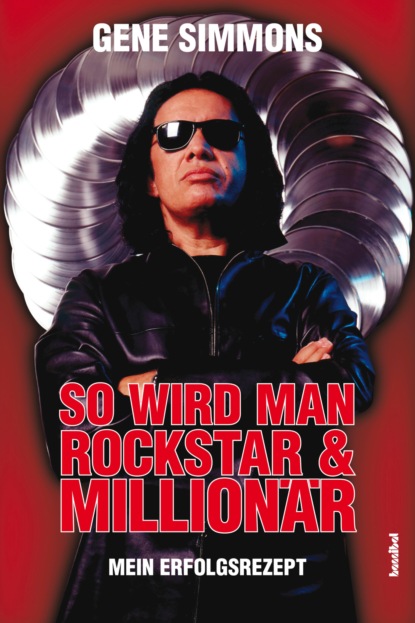 Gene  Simmons - So wird man Rockstar und Millionär