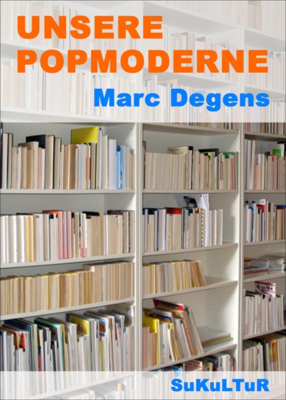 Marc Degens - Unsere Popmoderne