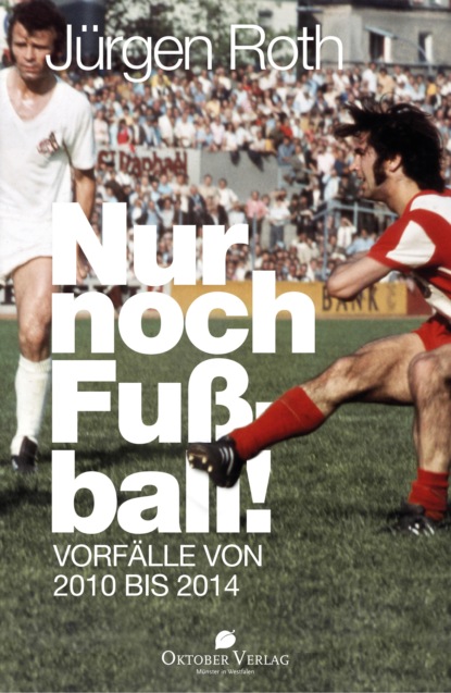 Jürgen Roth - Nur noch Fußball!