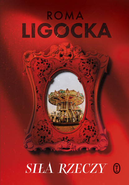 Roma Ligocka - Siła rzeczy