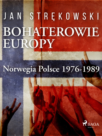 Jan Strękowski - Bohaterowie Europy: Norwegia Polsce 1976-1989