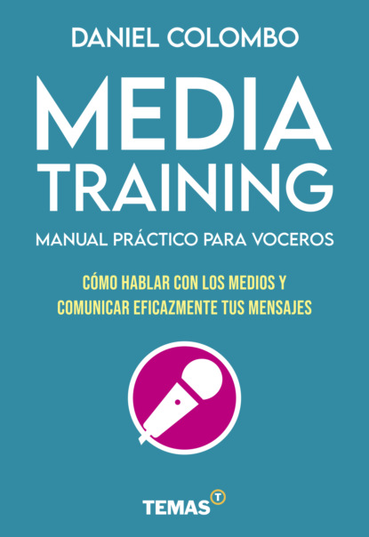 Daniel Colombo - Media training. Manual práctico para voceros