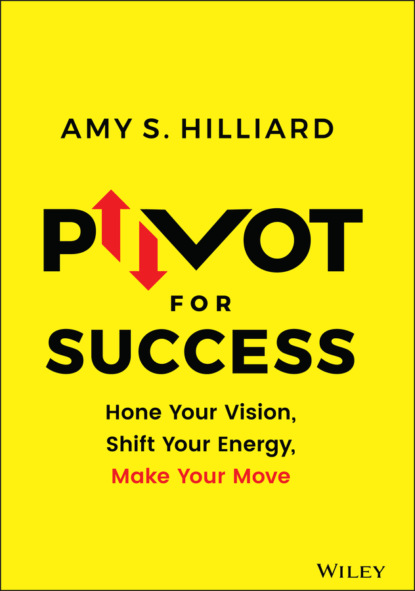 Pivot for Success - Amy S. Hilliard