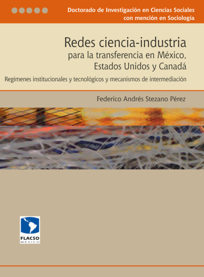 Federico Andrés Stezano Pérez - Redes ciencia-industria para la transferencia en México, Estados Unidos y Canadá