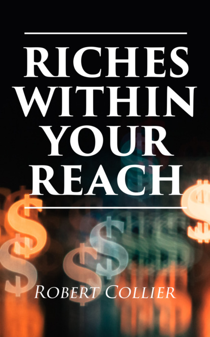 Robert Collier - Riches Within Your Reach