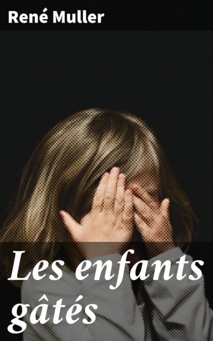 

Les enfants gâtés