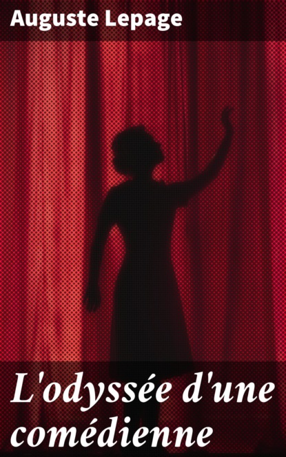 

L'odyssée d'une comédienne