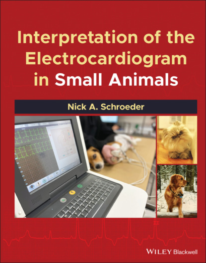 Nick A. Schroeder - Interpretation of the Electrocardiogram in Small Animals