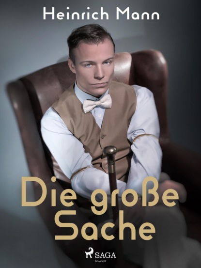 Heinrich Mann - Die große Sache