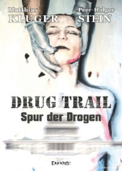 Matthias Kluger - Drug trail - Spur der Drogen
