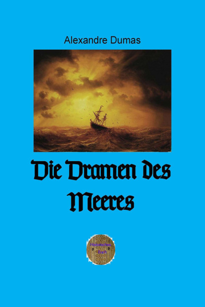 Alexandre Dumas - Die Dramen des Meeres