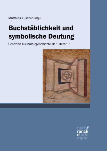 Buchstäblichkeit und symbolische Deutung (Matthias Luserke-Jaqui). 