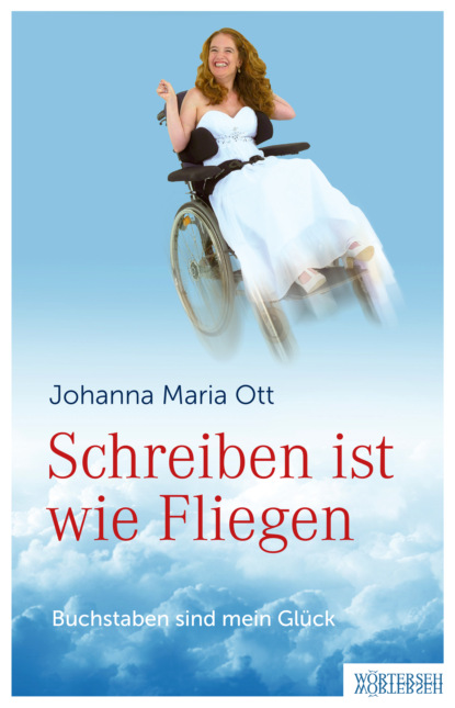 Schreiben ist wie Fliegen (Johanna Maria Ott). 