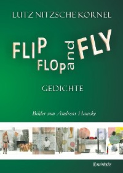 Lutz Nitzsche Kornel - FLIP FLOP AND FLY