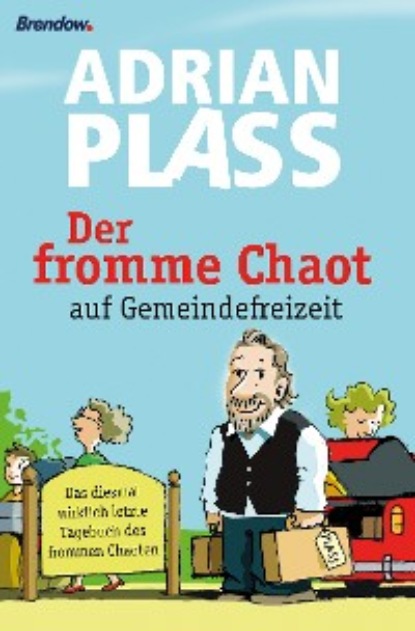 Adrian Plass - Der fromme Chaot auf Gemeindefreizeit