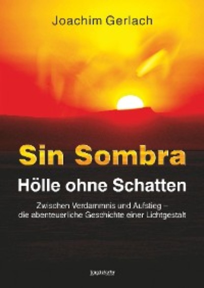 Joachim Gerlach - SIN SOMBRA - Hölle ohne Schatten