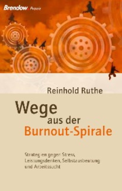 Reinhold Ruthe - Wege aus der Burnout-Spirale