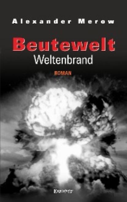 Alexander Merow - Beutewelt VII: Weltenbrand
