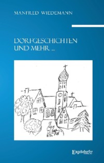 Manfred Wiedemann - Dorfgeschichten und mehr ...