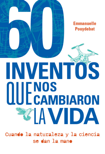 Emmanuelle Pouydebat - 60 inventos que nos cambiaron la vida