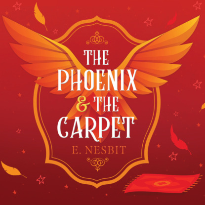 Эдит Несбит - The Phoenix and the Carpet - Psammead Trilogy, Book 2 (Unabridged)