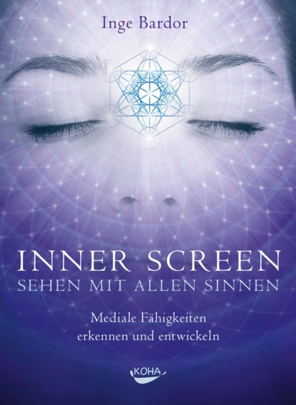 Inge Bardor - Inner Screen - Sehen mit allen Sinnen