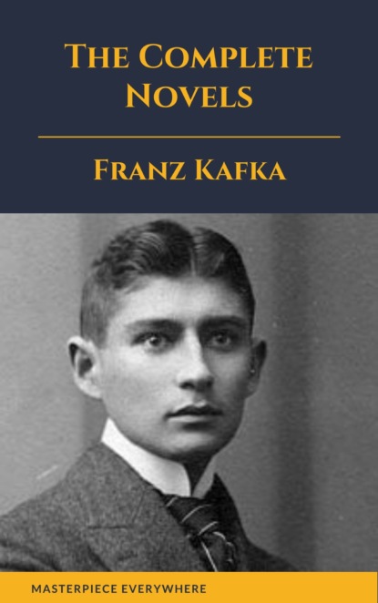 

Franz Kafka: The Complete Novels