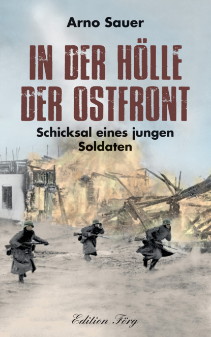 In der Hölle der Ostfront (Arno Sauer). 